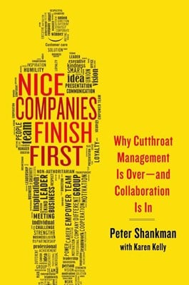  Nice Companies Finish First: Why Cutthroat Management Is Over--And Collaboration Is in